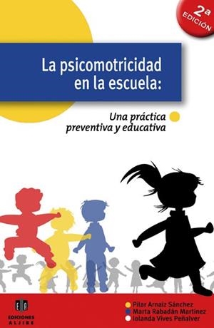 PSICOMOTRICIDAD EN LA ESCUELA, LA | 9788497004619 | ARNÁIZ SÁNCHEZ, PILAR/RABADÁN MARTÍNEZ, MARTA/VIVE