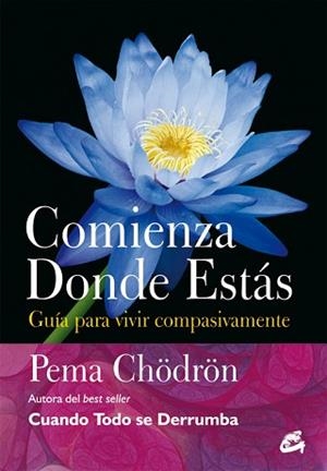 COMIENZA DONDE ESTÁS | 9788484454106 | CHÖDRÖN, PEMA