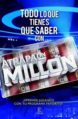 TODO LO QUE TIENES QUE SABER CON ATRAPA UN MILLON | 9788467038316 | ANTENA 3