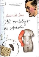 OMBLIGO DE ADAN, EL : HISTORIA NATURAL Y CULTURAL DEL CUERPO | 9788484325758 | SIMS, MICHAEL