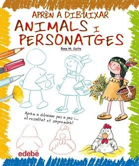 APRÈN A DIBUIXAR ANIMALS I PERSONATGES | 9788423699353 | CURTO MILÀ, ROSA MARÍA  / CURTO MILÀ, ROSA MARÍA I