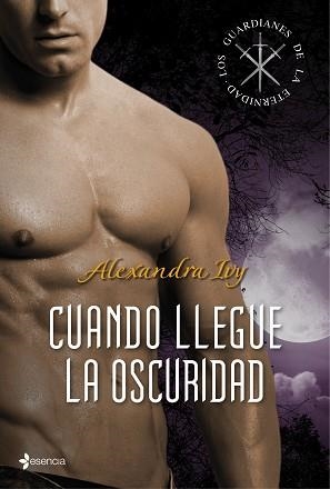 CUANDO LLEGUE LA OSCURIDAD ( LOS GUARDIANES DE LA ETERNIDAD | 9788408108603 | IVY, ALEXANDRA