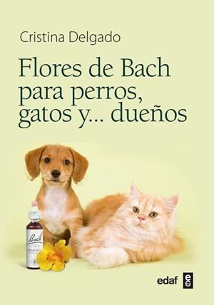 FLORES DE BACH PARA PERROS, GATOS Y...DUEÑOS | 9788441428188 | DELGADO PASCUAL, CRISTINA