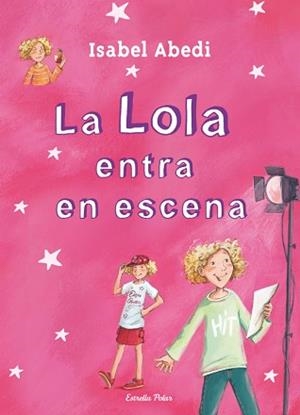 LOLA ENTRA EN ESCENA, LA | 9788499327723 | ABEDÍ, ISABEL