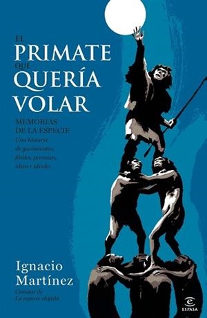 PRIMATE QUE QUERIA VOLAR, EL | 9788467002874 | MARTÍNEZ, IGNACIO
