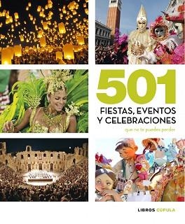 501 FIESTAS, CELEBRACIONES Y EVENTOS QUE NO TE PUEDES PERDER | 9788448069933 | AA. VV.