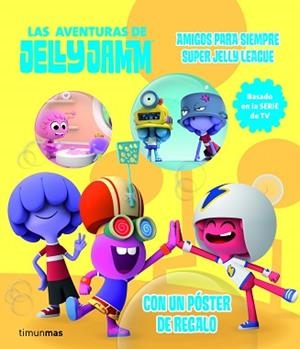 AMIGOS PARA SIEMPRE - SUPER JELLY LEAGUE | 9788408110323 | VODKA CAPITAL, S. L.
