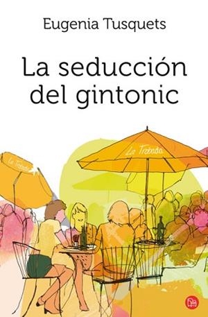 SEDUCCION DEL GINTONIC,LA | 9788466325677 | TUSQUETS,EUGENIA