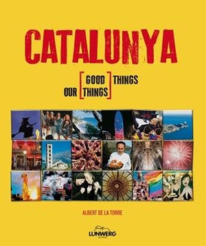 CATALUNYA OUR GOOD THINGS, OUR THINGS | 9788497858557 | TORRE, ALBERT DE LA