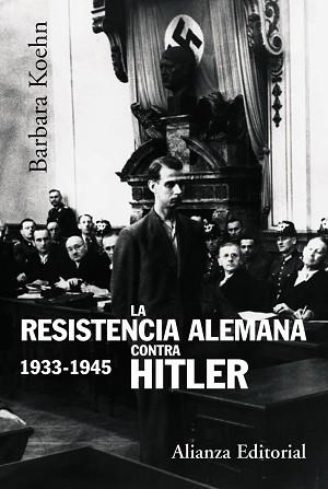RESISTENCIA ALEMANA CONTRA HITLER, 1933-1945, LA | 9788420647869 | KOEHN, BARBARA