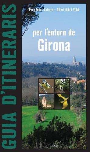GUIA D'ITINERARIS PER L'ENTORN DE GIRONA | 9788496905313 | FELIU LATORRE, PONÇ/RUHÍ VIDAL, ALBERT