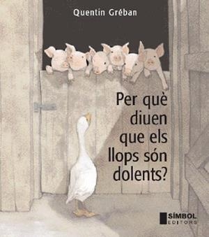 PER QUE DIUEN QUE ELS LLOPS SON DOLENTS? | 9788495987662 | GRÉBAN, QUENTIN