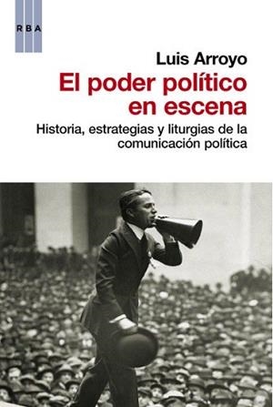 PODER POLITICO EN ESCENA, EL | 9788490062487 | ARROYO , LUIS