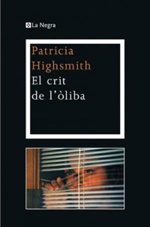 CRIT DE L'OLIVA, EL | 9788482645483 | HIGHSMITH , PATRICIA