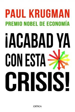 ¡ACABAD YA CON ESTA CRISIS! | 9788498922615 | PAUL KRUGMAN