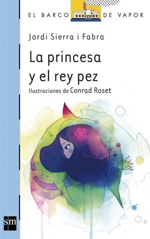 LA PRINCESA Y EL REY PEZ | 9788467556308 | SIERRA I FABRA, JORDI