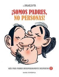 PAREJITA, ¡SOMOS PADRES, NO PERSONAS!, LA | 9788497416061 | FONTDEVILA, MANEL