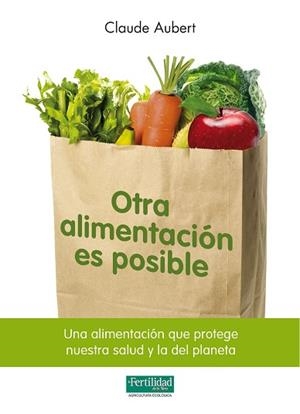 OTRA ALIMENTACIÓN ES POSIBLE | 9788493828929 | AUBERT, CLAUDE / BARASOAIN, ROSAREV. / LÓPEZ LÓPEZ