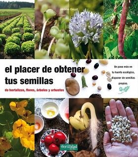 PLACER DE OBTENER TUS SEMILLAS, EL | 9788493630874 | GOUST, GERÔME