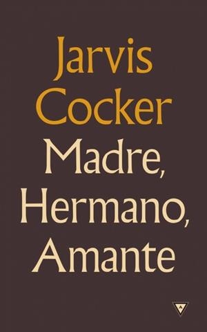 MADRE, HERMANO, AMANTE    *** RESERVOIR BOOKS *** | 9788439725794 | COCKER, JARVIS