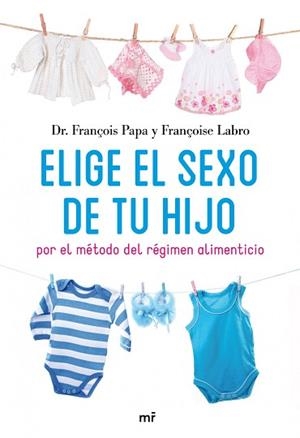 ELIGE EL SEXO DE TU HIJO | 9788427035171 | DR.FRANÇOIS PAPA Y FRANÇOIS LABRO