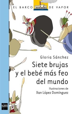 SIETE BRUJAS Y EL BEBÉ MÁS FEO DEL MUNDO | 9788467556278 | SÁNCHEZ, GLORIA