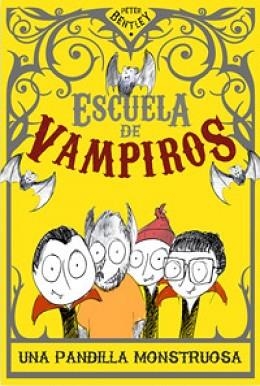 ESCUELA DE VAMPIROS: UNA PANDILLA MONSTRUOSA | 9788427203150 | BENTLEY , PETER
