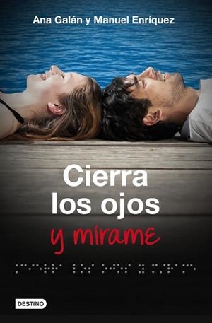CIERRA LOS OJOS Y MÍRAME | 9788408009818 | MANUEL ENRÍQUEZ TURIÑO/ANA GALÁN