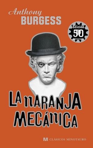 LA NARANJA MECÁNICA (EDICIÓN 50 ANIVERSARIO) | 9788445000878 | BURGESS, ANTHONY