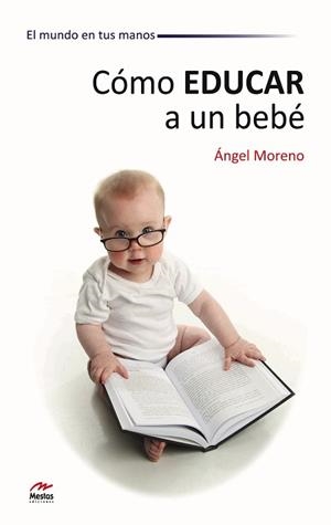 COMO EDUCAR A UN BEBE | 9788492892198 | MORENO, ANGEL