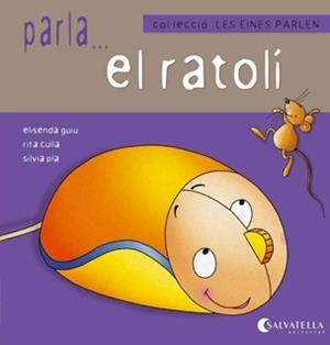 PARLA EL RATOLI (COL.LECCIO LES EINES PARLEN) | 9788484127154 | GUIU PONT, ELISENDA