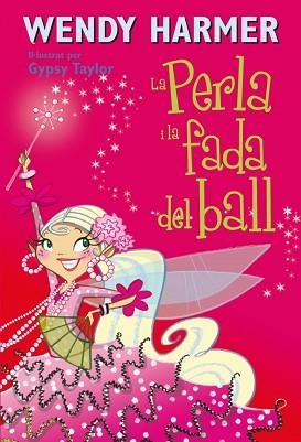 PERLA I LA FADA DEL BALL, LA (NÚM. 15) | 9788448834838 | HARMER, W./TAYLOR, G.