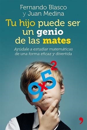 TU HIJO PUEDE SER UN GENIO DE LAS MATES | 9788499982403 | BLASCO FERNANDO / MEDINA JUAN