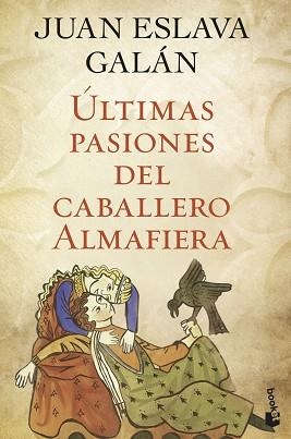 ULTIMAS PASIONES DEL CABALLERO ALMAFIERA | 9788408045731 | JUAN ESLAVA GALAN