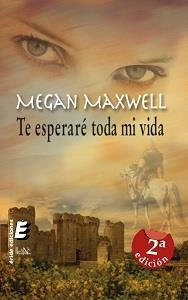 TE ESPERARÉ TODA MI VIDA | 9788415425649 | MEGAN MAXWELL