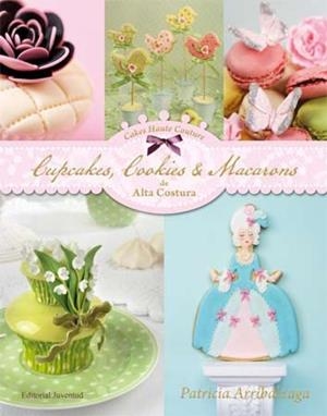 CUPCAKES, COOKIES & MACARONS DE ALTA COSTURA (NOVEDAD A PART | 9788426139436 | ARRIBALZAGA, PATRICIA