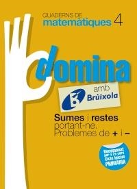 QUADERNS DOMINA MATEMÀTIQUES 4 SUMES I RESTES PORTANT-NE. PROBLEMES DE + I - | 9788499061726 | SOUSA MARTÍN, ISMAEL/RECLUSA GLUCK, FERNANDO/NAGORE RUIZ, ÁNGEL/GAMEN RUIZ, RAFAEL