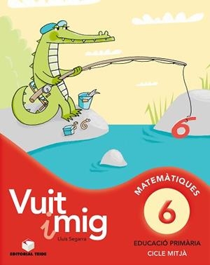 VUIT I MIG 6, MATEMÀTIQUES, EDUCACIÓ PRIMÀRIA, CICLE MITJÀ | 9788430779673 | SEGARRA I NEIRA, LLUÍS
