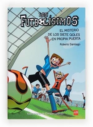 EL MISTERIO DE LOS SIETE GOLES EN PROPIA PUERTA. LOS FUTBOLISIMOS | 9788467552089 | SANTIAGO, ROBERTO