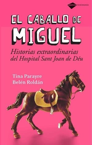 CABALLO DE MIGUEL, EL- HISTORIAS EXTRAORDINARIS EN EL HOSPIT | 9788496981294 | ROLDAN