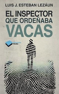 INSPECTOR QUE ORDEÑABA VACAS, EL | 9788415750451 | 6LUIS J.ESTEBAN LEZÁUN