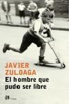 HOMBRE QUE PUDO SER LIBRE, EL | 9788476697030 | ZULOAGA, JAVIER