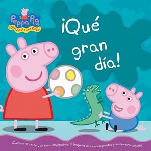 ¡QUÉ GRAN DIA! (PEPPA PIG) | 9788448833732 | AUTORES VARIOS
