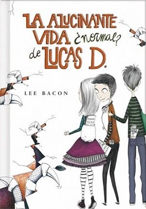 LA ALUCINANTE VIDA ¿NORMAL? DE LUCAS D. (LIBRO 1) | 9788415580553 | BACON,LEE