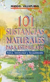 101 SUSTANCIAS NATURALES PARA ESTIMULARSE | 9788477205517 | VILLAPLANA, MANUEL