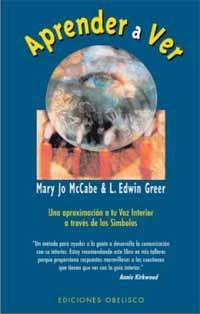 APRENDER A VER. UNA APROXIMACION A TU VOZ INTERIOR | 9788477206545 | MCCABE, MARY JO/ GREER, L. EDWIN