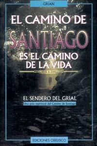CAMINO DE SANTIAGO ES EL CAMINO DE LA VIDA, EL | 9788477206682 | GRIAN