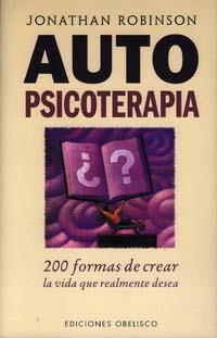 AUTOPSICOTERAPIA. 200 FORMAS DE CREAR LA VIDA | 9788477207313 | ROBINSON, JONATHAN