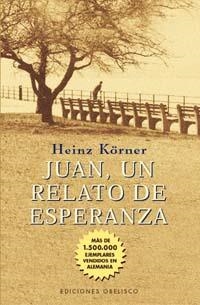 JUAN, UN RELATO DE ESPERANZA | 9788477207917 | KORNER, HEINZ