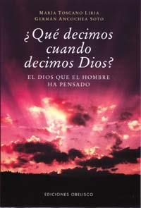 QUE DECIMOS CUANDO DECIMOS DIOS? | 9788477208075 | TOSCANO LIRIA, MARIA/ ANCOCHEA SOTO, G.